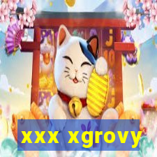 xxx xgrovy